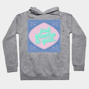 Quilt Wilt — just breathe & quilt Hoodie